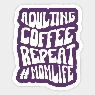 Adulting Coffee Repeat #MOMLIFE Sticker